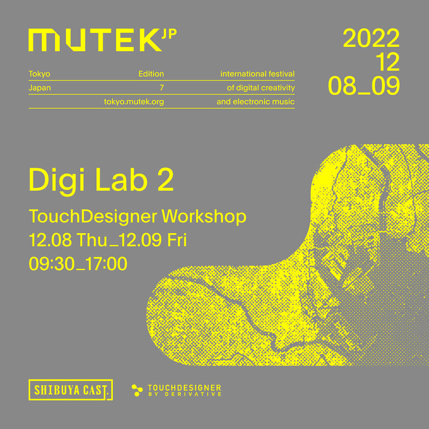 MUTEK.JP Edition 7[Digi Lab 2:TouchDesigner Workshop]